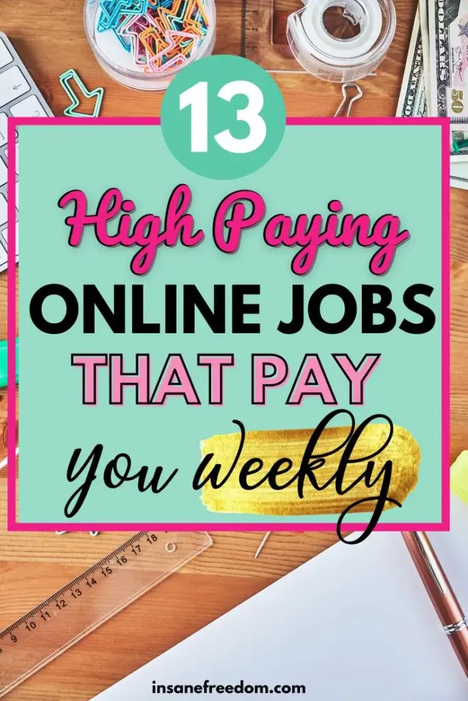 13 Legit Online Jobs That Pay Weekly - Insane Freedom | Online jobs